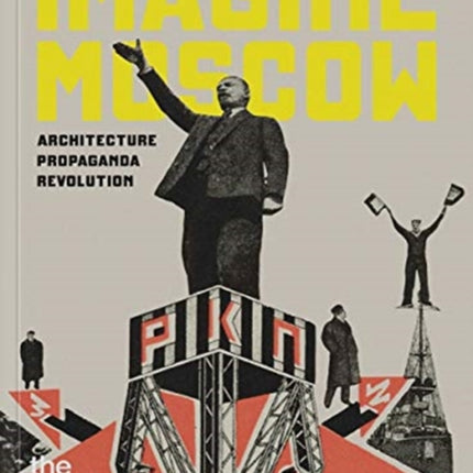 Imagine Moscow: Architecture Propaganda Revolution