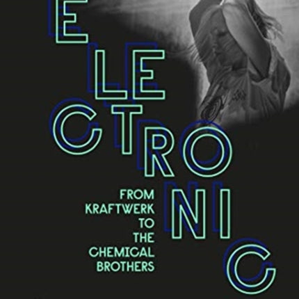 Electronic: From Kraftwerk to the Chemical Brothers