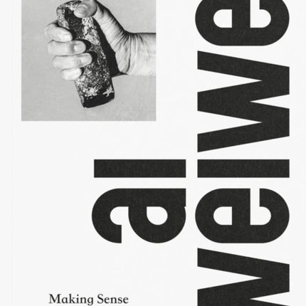 Ai Weiwei: Making Sense