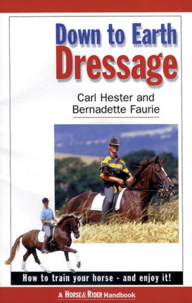 Down to Earth Dressage: How to Train Your Horse - and Enjoy it!