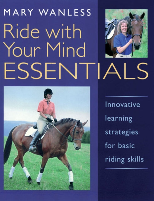 Ride with Your Mind ESSENTIALS: Innovative Learning Strategies for Basic Riding Skills