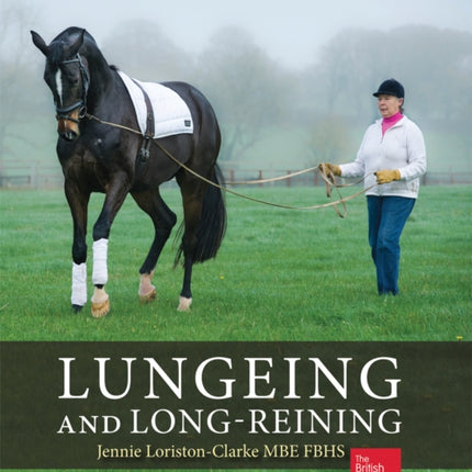 Lungeing and Long-Reining: Published in Association with the British Horse Society