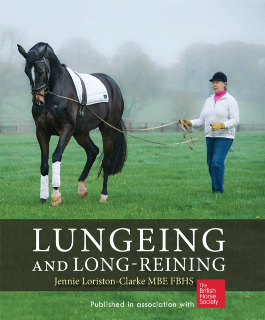 Lungeing and Long-Reining: Published in Association with the British Horse Society