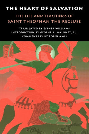 The Heart of Salvation: Life and Teachings of St.Theophan, the Recluse