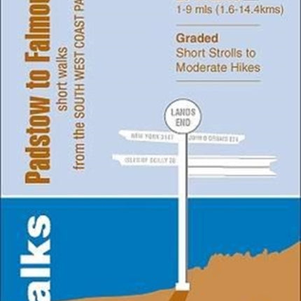 Walks Padstow to Falmouth: Short Walks from the South West Coast Path