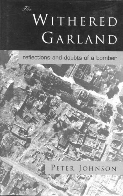 The Withered Garland: Doubts and Reflections of a Bomber