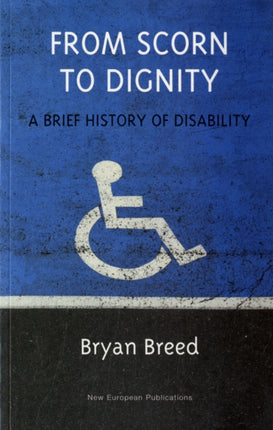 From Scorn to Dignity: A Brief History of Disability