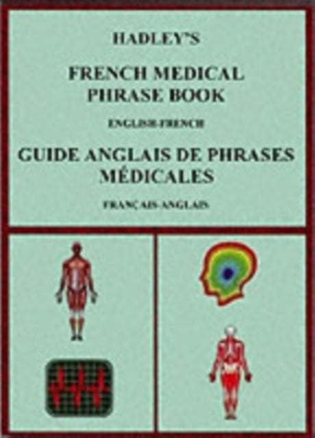 Hadley's French Medical Phrase Book: Hadley's Guide Anglais De Phrases Medicales