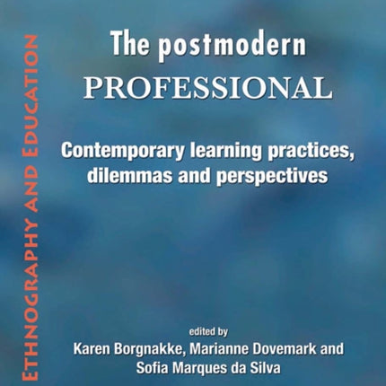 The Postmodern Professional: Contemporary Learning Practices, Dilemmas and Perspectives