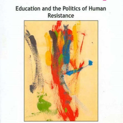 Postmodernism In Educational Theory: Education and the Politics of Human Resistance