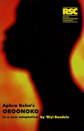 Oroonoko: Aphra Behn's Oroonoko: In a New