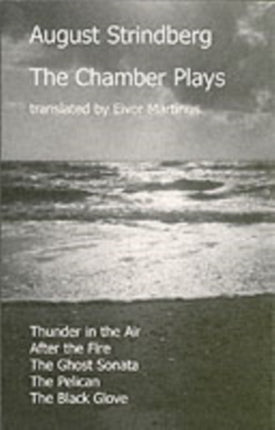The Chamber Plays:  Thunder in the Air ,  After the Fire ,  The Ghost Sonata ,  The Pelican ,  The Black Glove