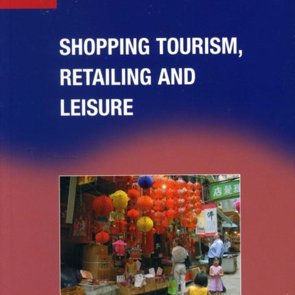 Shopping Tourism, Retailing and Leisure