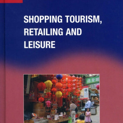 Shopping Tourism, Retailing and Leisure