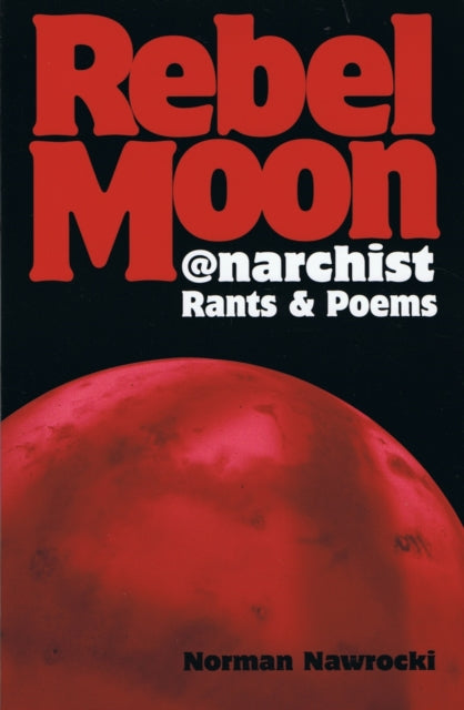 Rebel Moon: Anarchist Rants and Poems