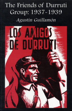 The Friends of Durruti Group 1937-39