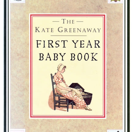 Kate Greenaway First Year Baby Book, The