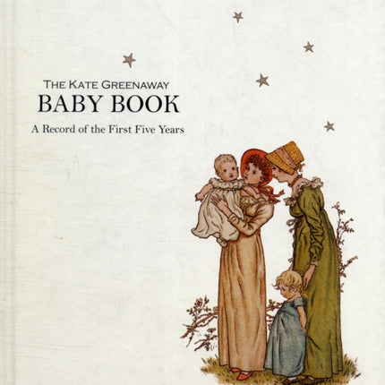 Kate Greenaway Baby Book, The: A Record of the