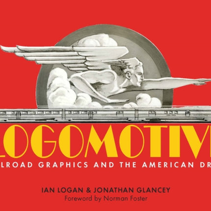 Logomotive: Railroad Graphics and the American Dream