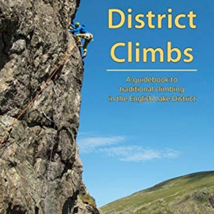 Lake District Climbs: A guidebook to traditional climbing in the English Lake District