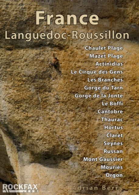 France: Languedoc-Roussillon: Chaulet, Mazet, Actinadas, Le Cirque Des Gens, Les Branches Gorge Du Tarn, Gorge De La Jonte, Le Boffi, Cantobre, Thaurac, Hortus Claret, Russan, Seynes, Mont Gaussier, Mouries, Orgon