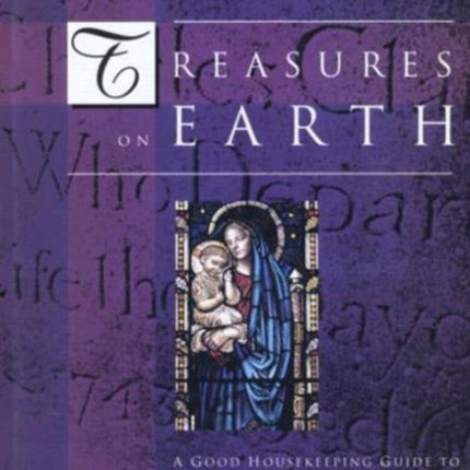 Treasures on Earth: A Good Housekeeping Guide to Churches and Their Contents