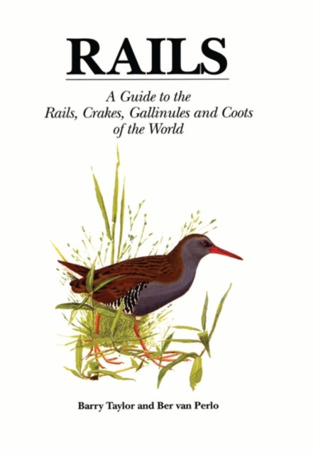 Rails: A Guide to Rails, Crakes, Gallinules and