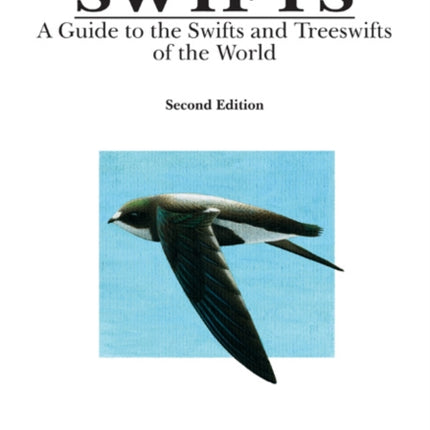 Swifts: A Guide to the Swifts and Treeswifts of