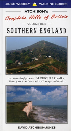 Atchison's Walks: The Complete Hills of Britain: v. 1: Southern England - 150 Circular Walks