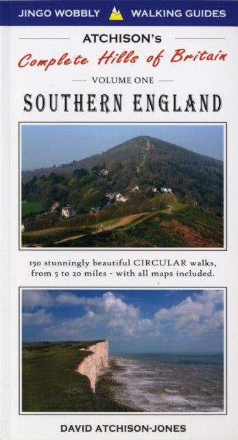 Atchison's Walks: The Complete Hills of Britain: v. 1: Southern England - 150 Circular Walks