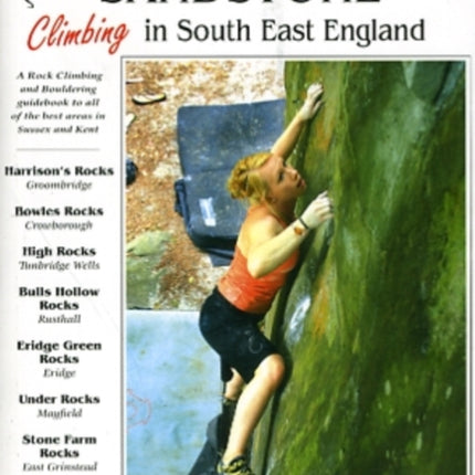 Sandstone: Climbing in South East England: A Rock Climbing and Bouldering Guidebook to All of the Best Areas in Sussex and Kent