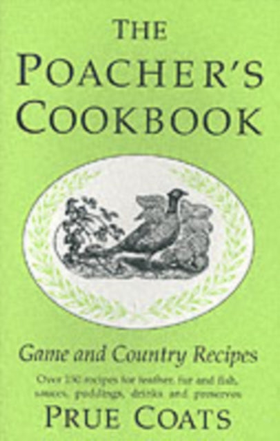 The Poacher's Cookbook: Over 150 Game & Country Recipes