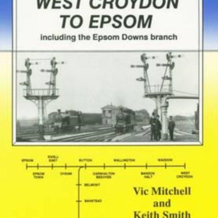 West Croydon to Epsom: Including the Epsom Downs Branch