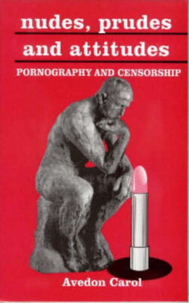 Nudes, Prudes and Attitudes: Pornography and Censorship