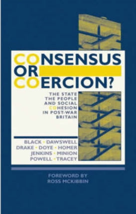 Consensus or Coercion?: The State, the People and Social Cohesion in Post-war Britain