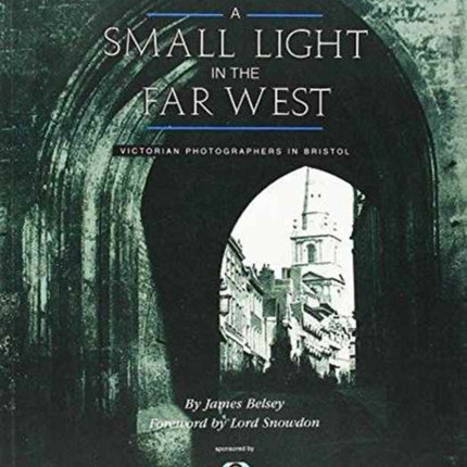 A Small Light in the Far West: Victorian Photographers in Bristol