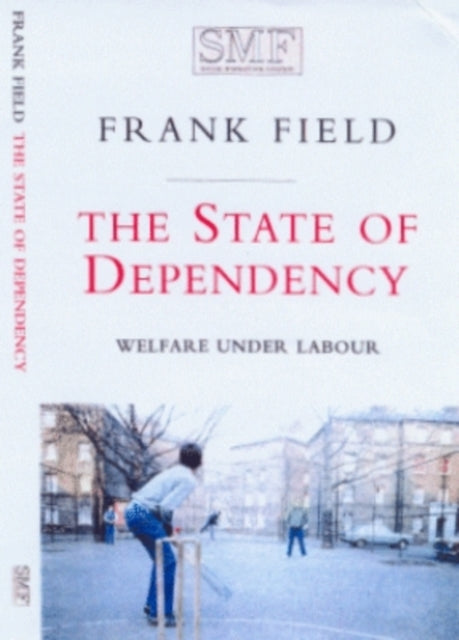 The State of Dependency: Welfare Under Labour