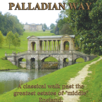 The Palladian Way: A Classical Walk Past the Greatest Estates of "Middle" England