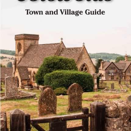 The Cotswolds Town and Village Guide: The Definitive Guide to Places of Interest in the Cotswolds