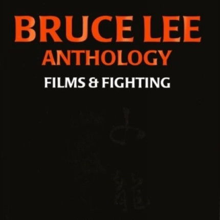 Bruce Lee Anthology: Films And Fighting