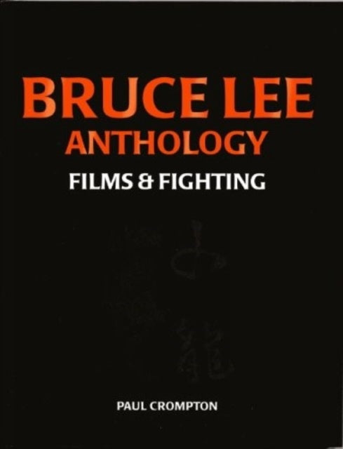 Bruce Lee Anthology: Films And Fighting