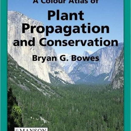 A Colour Atlas of Plant Propagation and Conservation