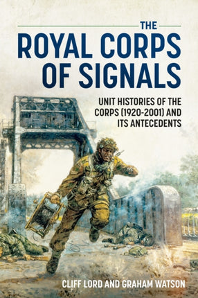 The Royal Corps of Signals Unit Histories of the