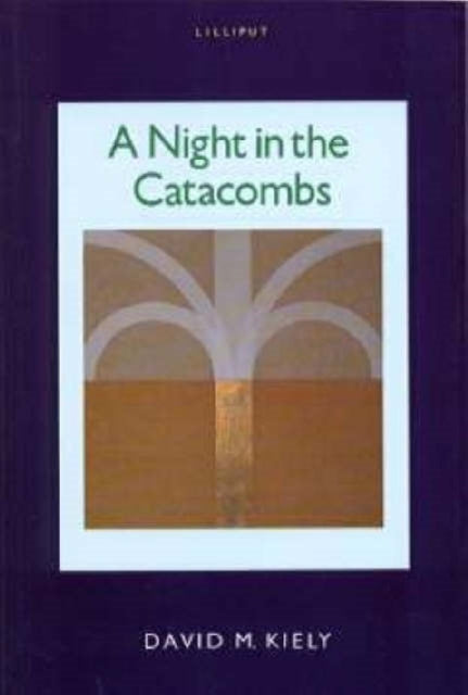 A Night In The Catacombs: Fictional Portraits of Ireland's Literati