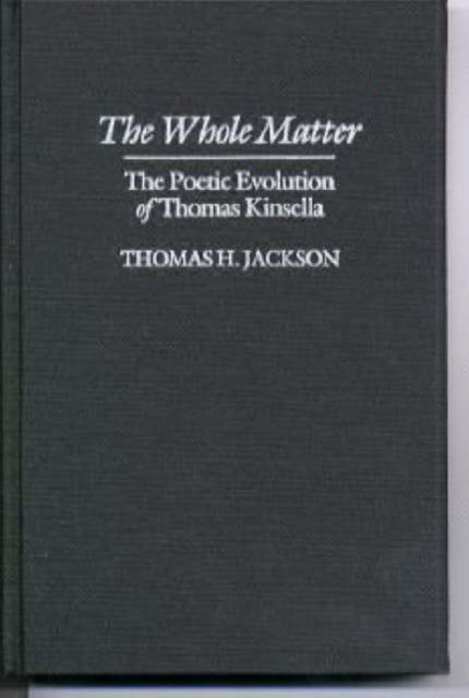 The Whole Matter: The Poetic Evolution of Thomas Kinsella