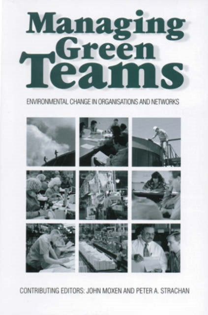 Managing Green Teams: Environmental Change in Organisations and Networks