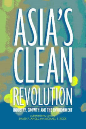 Asia's Clean Revolution: Industry, Growth and the Environment