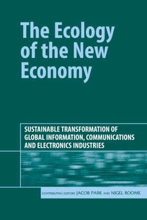 The Ecology of the New Economy: Sustainable Transformation of Global Information, Communications and Electronics Industries