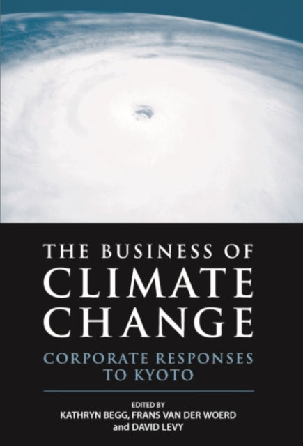 The Business of Climate Change: Corporate Responses to Kyoto