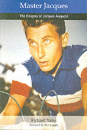 Master Jacques: The Enigma of Jacques Anquetil